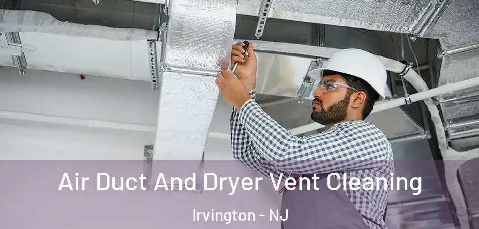  Air Duct And Dryer Vent Cleaning Irvington - NJ