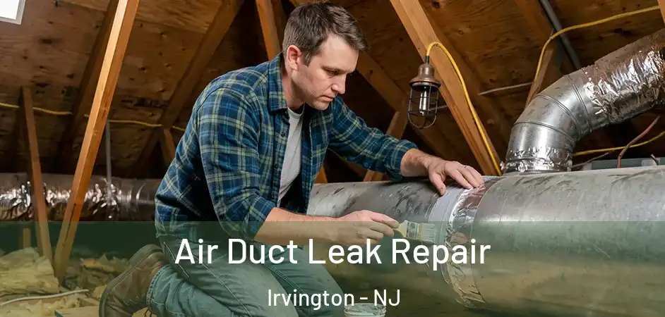  Air Duct Leak Repair Irvington - NJ