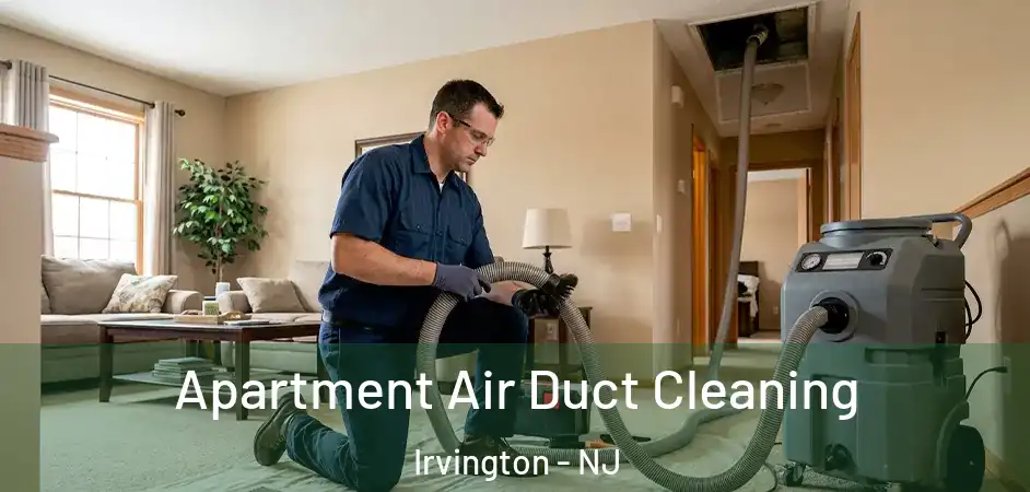  Apartment Air Duct Cleaning Irvington - NJ