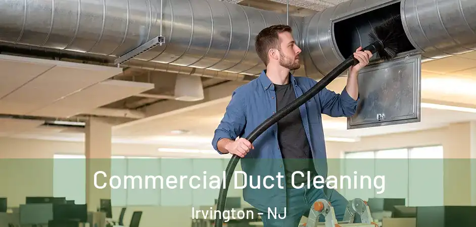  Commercial Duct Cleaning Irvington - NJ