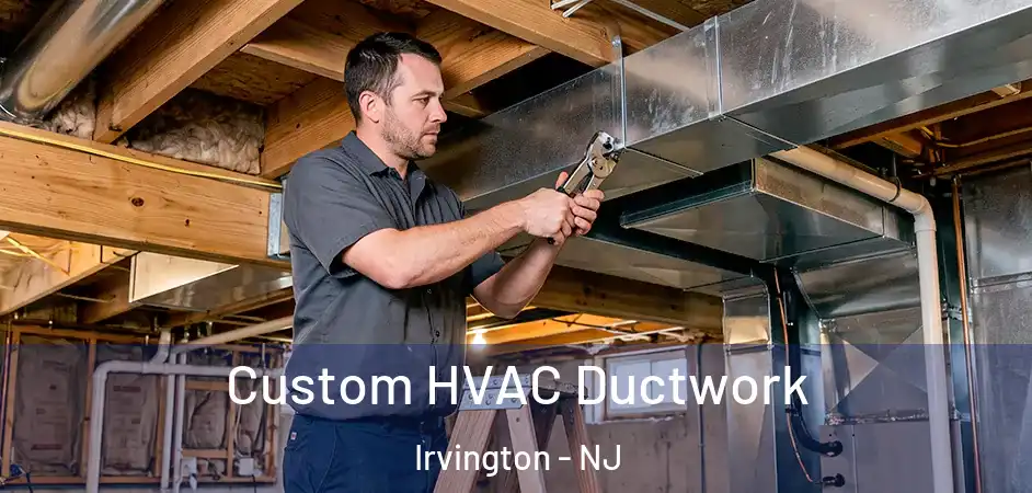  Custom HVAC Ductwork Irvington - NJ