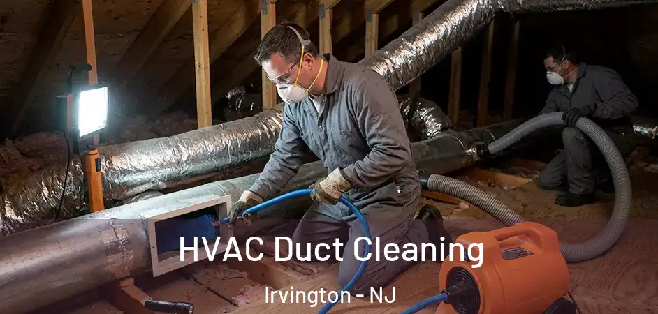  HVAC Duct Cleaning Irvington - NJ